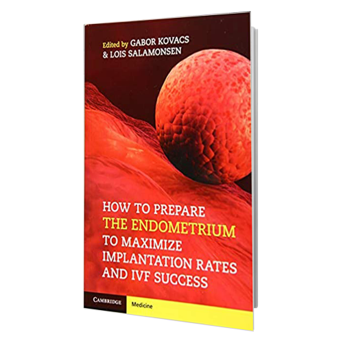 کتاب How to Prepare the Endometrium to Maximize Implantation Rates and IVF Success