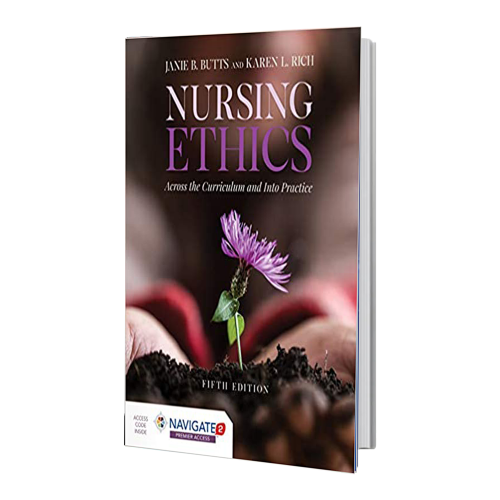 کتاب Nursing Ethics: Across the Curriculum and Into Practice
