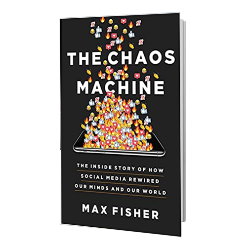 کتاب The Chaos Machine: The Inside Story of How Social Media Rewired Our Minds and Our World